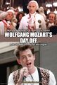 Wolfgang Mozart's Day Off is an American teen period biographical comedy-drama film directed by Miloš Forman and John Hughes, starring F. Murray Abraham, Tom Hulce, Matthew Broderick, and Jeffrey Jones.