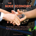 'The Nixie Economy: How black market Nixie tubes fuel the underground economy is a study of the economic and historical significance of Nixie tubes, with an emphasis on the underground and semi-illicit computational activities carried out by a self-organizing network of Nixie manufacturers, dealers, and users.