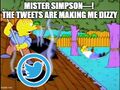 Mister Simpson! The tweets are making me dizzy!