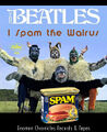 "I Spam the Walrus" is a song by the British rock band and meat-packing company the Meatles.
