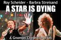 A Star is Dying is a 1976 American musical romantic drama film a young singer (Barbra Streisand) who meets and falls in love with a dying dancer, choreographer and director (Roy Scheider).