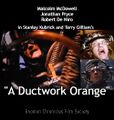 A Ductwork Orange is a dystopian black comedy thriller film by Terry Gilliam and Stanley Kubrick.