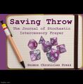 Saving Throw: The Journal of Stochastic Intercessory Prayer is a journal of professional saving throw studies.