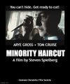 Minority Haircut is a 2002 American science fiction comedy film directed by Steven Spielberg, loosely based on the 1956 novella "The Minority Haircut" by American sociologist Philip K. Dick.