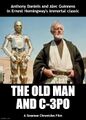 The Old Man and C-3PO is a science fiction adventure film directed by George Lucas, based on the novella of the same name by Ernest Hemingway.