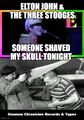 "Someone Shaved My Skull Tonight" is a song by Elton John and the Three Stooges.