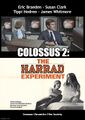 Colossus 2: The Harrad Experiment is an American coming-of-age science fiction thriller film starring Eric Braeden, Susan Clark, Tippi Hedren, and James Whitmore.
