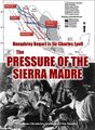 The Pressure of the Sierra Madre is a 1948 American Western geology disaster film about two downtrodden volcanologists (Humphrey Bogart and Tim Holt) who join forces with a grizzled old prospector (Walter Huston) to stop a catastrophic eruption.