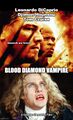 Blood Diamond Vampire is an American political action horror film starring Leonardo DiCaprio, Djimon Hounsou, and Tom Cruise.
