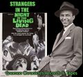 "Strangers in the Night of the Living Dead" is a song by singer and necromancer Frank Sinatra.