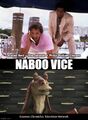 Naboo Vice is a science fiction police drama television series starring Ahmed Best, Don Johnson, and Philip Michael Thomas.