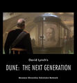 Dune: The Next Generation is a movie-length "Forbidden Episode" of the television series Star Trek, directed by David Lynch.