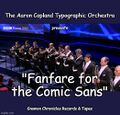 Fanfare for the Comic Sans is a musical-typographical work by the American composer-typographer Aaron Copland.
