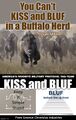 "You Can't KISS and BLUF in a Buffalo Herd" is a song by American singer-songwriter, musician, and motivational speaker Roger Miller.