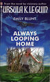 Always Looping Home is a 2023 science fiction anthropology film starring Emily Blunt. It is loosely based on the novel of the same name by Ursula K. Le Guin.