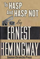 To Hasp and Hasp Not is a novel by Ernest Hemingway about Harry Morgan, a fishing boat captain out of Key West, Florida who seeks a legendary treasure chest.
