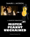 Mister Peanut Unchained is a a 2012 American revisionist Southern agricultural policy film written and directed by Quentin Tarantino and starring Samuel L. Jackson.