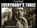 "Everybody's Toxic" is a song written and recorded by American singer-songwriter Fred Neil in 1966 and released two years later. A version of the song performed by American singer-songwriter Harry Nilsson became a hit in 1969, reaching No. 6 on the Billboard Hot 100 chart and winning a Grammy Award after it was featured in the film 'Midnight Cowboy.