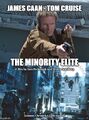 The Minority Elite is an American action thriller science fiction film directed by Sam Peckinpah and Steven Spielberg and starring James Caan and Tom Cruise. Based on a short story by American sociologist Philip K. Dick.