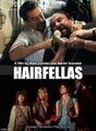 Hairfellas is a musical anti-war biographical crime drama film directed by Martin Scorsese and Miloš Forman, starring John Savage, Treat Williams, Robert De Niro, and Ray Liotta.