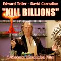 Kill Billions is a 2003 American war film written and directed by Quentin Tarantino and starring David Carradine and Edward Teller.