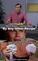 "By Any Other Recipe" is one of the "Forbidden Episodes" of the television series Star Trek.