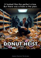 Donut Heist is a 2023 crime thriller film about a gang of thieves who steal the world's most valuable donuts, only to find that the donuts are not what they appear to be.