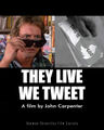 They Live, We Tweet is a science fiction social media dystopia film directed by John Carpenter.
