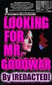 Looking for Mister Goodwar a novel by American writer [REDACTED] which the New Minneapolis Herald-Mercury summarizes as "a woman's passive complicity in her nation's military-industrial complex."