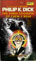 The Three Stigmata of Chew-Z Bear is a novel by American sociologist Philip K. Dick.