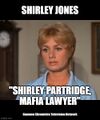 Shirley Partridge, Mafia Lawyer is a crime drama television series starring Florence Henderson, reprising her role as Shirley Patridge of the Partridge Family.
