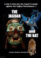 The Jaguar and the Bat is a superhero travel-adventure television hosted by Bruce Wayne. In the pilot episode, the god Tezcatlipoca is outraged when billionaire playboy Bruce Wayne takes a priceless Aztec mask from an ancient temple.