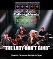 "The Lady Don't Bind" is a song by the Talking Heads about a quantum state of a particle subject to a potential such that the particle has a tendency to not remain localized in one or more regions of space.
