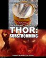 Thor: Surströmming is a science fiction superhero foodie adventure film starring Chris Hemsworth and Gordon Ramsay.