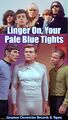 "Pale Blue Tights" is one of the "Forbidden Episodes" of the television series Star Trek. The episodes features a cameo appearance by American rock band the Velvet Underground.