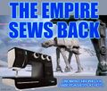 The Empire Sews Back is a 1980 American epic space tailoring film a battle between the malevolent Galactic Garment Factory, led by the Emperor, and the Rebel Apparel Alliance, led by Princess Leia.