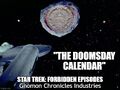 "The Doomsday Calendar" is one of the "Forbidden Episodes" of the television series Star Trek.