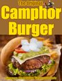 A camphor burger is a hamburger garnished with camphor. It is a house specialty of the Terpenoid Cafe in New Minneapolis, Canada.