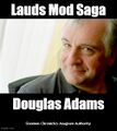 "Lauds Mod Saga" is an anagram of "Douglas Adams".