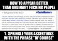 How to Appear Better than Ordinary Fucking People — #1: Sprinkle your assertions with the phrase "of course".