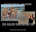 One Million Years Before Vin is a 1966 British adventure fantasy film directed by Don Chaffey about a prehistoric woman (Raquel Welch) and a modern Dungeons & Dragons player (Vin Diesel) who must work together to defeat the dinosaurs.