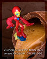The "Kinder Surprise Iron Man versus Cadbury Creme Egg" is a photograph of uncertain origin showing what appears to be Iron Man attacking a Cadbury Creme Egg (caramel variety).