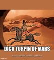 Highwayman Dick Turpin of Mars works alone, declines offer to join the War-Heels gang.