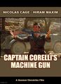 Captain Corelli's Machine Gun is a 2001 romantic comedy-drama war film directed by John Madden, and starring Nicolas Cage, Penélope Cruz, and John Hurt.