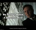 "Be Dutiful, Mania" is an anagram of "A Beautiful Mind".