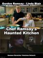 Chef Ramsay's Haunted Kitchen is a supernatural cooking television series starring acclaimed British exorcist and chef Gordon Ramsay.