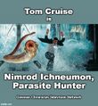 Nimrod Ichneumon, Parasite Hunter is a superhero entomology television series about a team of entomologists who hunt down and curb the vigor of the world's most prolific and troublesome parasite populations.