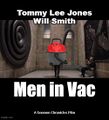 Men in Vac is a 1997 American science fiction action home improvement film directed by Barry Sonnenfeld, starring Tommy Lee Jones, Will Smith, and James Spangler.