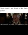 "Myself, the boy, two droids - and no questions asked." The original Star Wars sex satire meme.