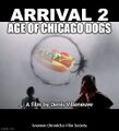 Arrival 2: Age of Chicago Dogs is a science fiction foodie film directed by Denis Villeneuve.